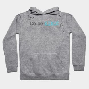 'Go Be Kind' Radical Kindness Anti Bullying Shirt Hoodie